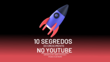 10 Segredos Do Crescimento no Youtube 