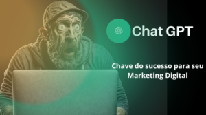 Chat GPT a chave do seu sucesso para Marketing Digital